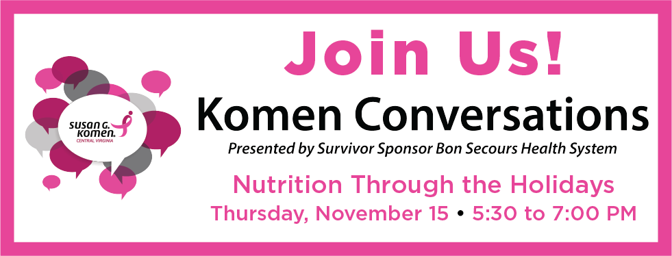 2018 11 Komen Conversations - Nutrition Through the Holidays