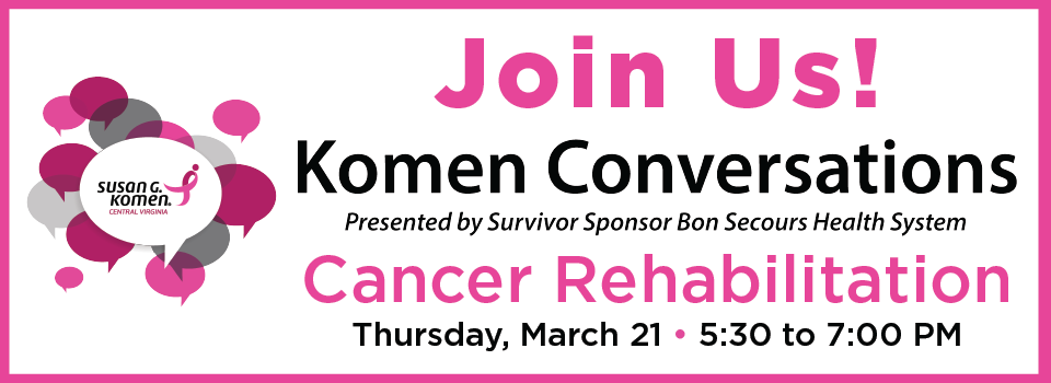 2019 03 Komen Conversations - Cancer Rehab