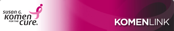 Susan G. Komen for the Cure | KOMENLINK